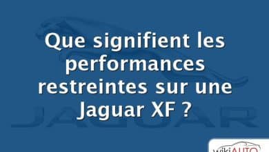 Que signifient les performances restreintes sur une Jaguar XF ?